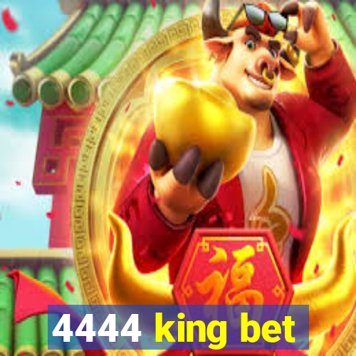 4444 king bet